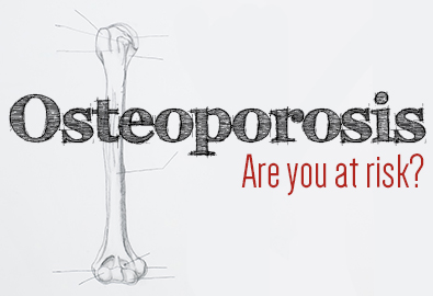 Osteoporosis Are You at Risk